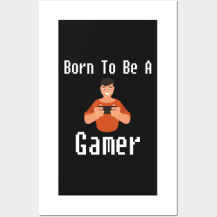 Born To Be A Gamer Posters and Art